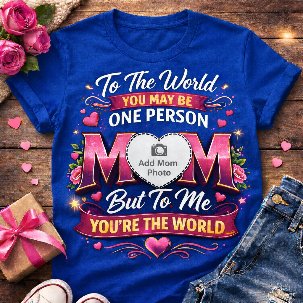 Mom “You’re My World” Custom Photo T-Shirt